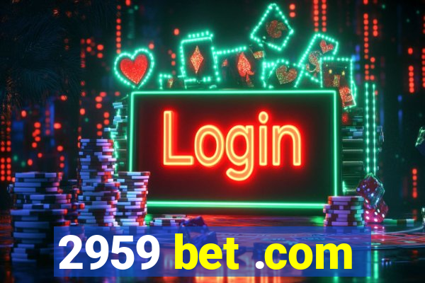 2959 bet .com